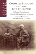 Cover: Colonial Buganda and the End of Empire - Cambridge University Press