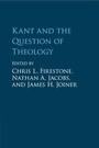 Cover: Kant and the Question of Theology - Cambridge University Press