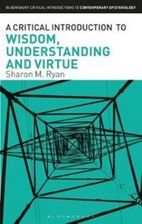 Enlarge image Cover: A Critical Introduction to Wisdom, Understanding and Virtue - Bloomsbury Academic
