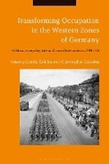 Cover: Transforming Occupation in the Western Zones of Germany - Bloomsbury Academic