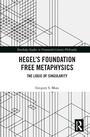 Cover: Hegel's Foundation Free Metaphysics - Routledge
