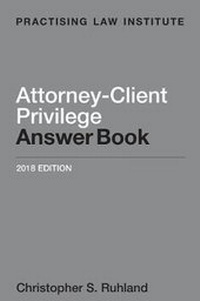 Abbildung von: Attorney-Client Privilege Answer Book - Practising Law Institute