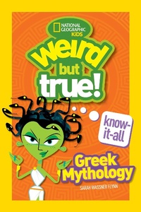 Abbildung von: Weird But True! Know-It-All: Greek Mythology - National Geographic Kids