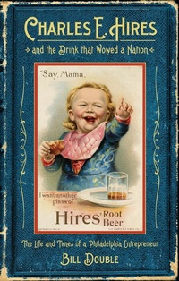 Abbildung von: Charles E. Hires and the Drink That Wowed a Nation - Temple University Press,U.S.