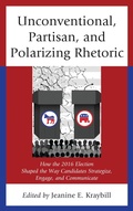 Cover: Unconventional, Partisan, and Polarizing Rhetoric - Lexington Books