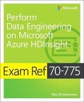 Cover: Exam Ref 70-775 Perform Data Engineering on Microsoft Azure HDInsight - Microsoft Press
