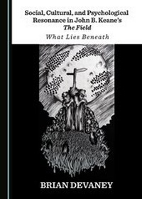 Abbildung von: Social, Cultural, and Psychological Resonance in John B. Keane's The Field - Cambridge Scholars Publishing