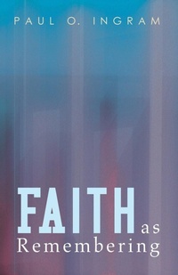 Enlarge image Cover: Faith as Remembering - Wipf & Stock Publishers