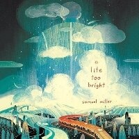 Enlarge image Cover: A Lite Too Bright - KATHERINE TEGEN BOOKS
