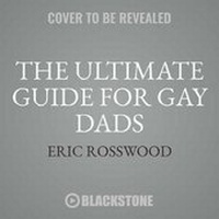 Enlarge image Cover: The Ultimate Guide for Gay Dads - Blackstone Publishing