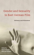 Cover: Gender and Sexuality in East German Film - Camden House Inc