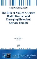 Cover: The Risk of Skilled Scientist Radicalization and Emerging Biological Warfare Threats - IOS Press,US