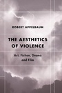 Cover: The Aesthetics of Violence - Rowman & Littlefield Publishers