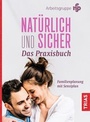 Cover: Natürlich und sicher - Das Praxisbuch - TRIAS