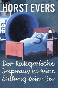 Abbildung von: Der kategorische Imperativ ist keine Stellung beim Sex - Rowohlt Taschenbuch