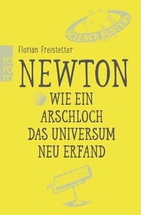 Abbildung von: Newton. Wie ein Arschloch das Universum neu erfand - Rowohlt Taschenbuch