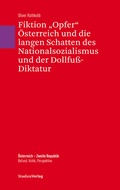 Cover: Fiktion "Opfer" &Ouml;sterreich und die langen Schatten des Nationalsozialismus und der Dollfu&szlig;-Diktatur - Studien Verlag