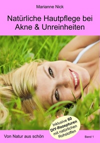 Abbildung von: Natürliche Hautpflege bei Akne & Unreinheiten - BoD - Books on Demand