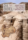 Cover: Die Bibel - absolut glaubw&uuml;rdig! - Christliche Literaturverbreitung