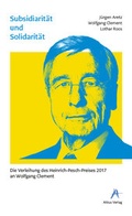Cover: Subsidiarit&auml;t und Solidarit&auml;t - Die Verleihung des Heinrich-Pesch-Preises 2017 an Wolfgang Clement - Altius