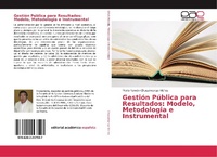 Abbildung von: Gestión Pública para Resultados: Modelo, Metodologia e Instrumental - Editorial Académica Española