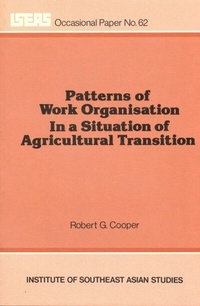 Enlarge image Cover: Patterns of Work Organisation in a Situation of Agricultural Transition - ISEAS Publishing