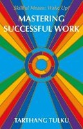 Cover: Mastering Successful Work - Dharma Publishing,U.S.