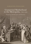 Cover: Unmarried Motherhood in the Metropolis, 1700-1850 - Palgrave Macmillan