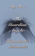 Cover: The Guardian Angels - Himmlische Sehnsucht - BoD - Books on Demand
