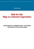 Cover: Walk the Talk: Wege zur achtsamen Organisation - Books on Demand