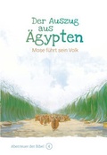 Cover: Der Auszug aus &Auml;gypten - Mose f&uuml;hrt sein Volk - Christliche Literaturverbreitung