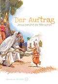 Cover: Der Auftrag - Jesus ber&uuml;hrt die Menschen - Christliche Literaturverbreitung