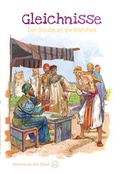 Cover: Gleichnisse - Der Glaube an die Wahrheit - Christliche Literaturverbreitung