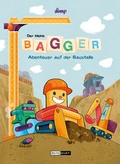 Cover: Der kleine Bagger - Abenteuer auf der Baustelle - Reprodukt