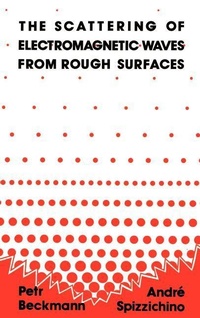 Enlarge image Cover: The Scattering of Electromagnetic Waves from Rough Surfaces - Artech House Publishers