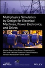 Cover: Multiphysics Simulation by Design for Electrical Machines, Power Electronics and Drives - Wiley