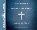 Cover: Wounds Are Where Light Enters (Library Edition) - Oasis Audio
