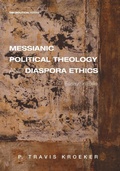 Cover: Messianic Political Theology and Diaspora Ethics - Wipf & Stock Publishers