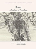 Cover: Bone: A Regulator of Physiology - Cold Spring Harbor Laboratory Press,U.S.