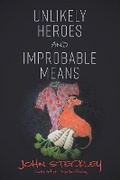 Cover: Unlikely Heroes and Improbable Means - TellWell Press