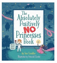 Enlarge image Cover: The Absolutely, Positively No Princesses Book - Creston Books