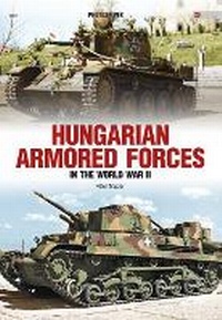 Enlarge image Cover: Hungarian Armored Forces in World War II - Oficyna Wydawnicza KAGERO Damian Majsak
