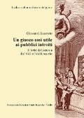 Cover: Un Giuoco Cosi Utile AI Pubblici Introiti - Viella