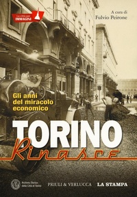 Abbildung von: Torino rinasce. Gli anni del miracolo economico. La città per immagini - Priuli & Verlucca