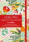 Cover: Liebe Oma, erz&auml;hle uns von dir - ein Album f&uuml;r die sch&ouml;nsten Erinnerungen - Knesebeck
