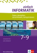 Cover: Einfach Informatik / Einfach Informatik 7 ─ 9 Daten darstellen, verschl&uuml;sseln, komprimieren - Klett und Balmer