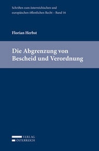 Abbildung von: Die Abgrenzung von Bescheid und Verordnung - Verlag Österreich