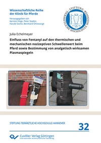 Abbildung von: Einfluss von Fentanyl auf den thermischen und mechanischen nozizeptiven Schwellenwert beim Pferd sowie Bestimmung von analgetisch wirksamen Plasmaspiegeln - Cuvillier Verlag