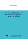Cover: Forwarding Strategies for 6LoWPAN-Fragmented IPv6 Datagrams - Cuvillier Verlag eBooks