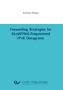 Cover: Forwarding Strategies for 6LoWPAN-Fragmented IPv6 Datagrams - Cuvillier Verlag